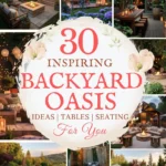 says 30 Inspiring backyard oasis ideas tables seating for you with 9 photos of backyards below says Inspiring Backyard Oasis Ideas Outdoor Tables, Seating & Cozy Patio Styling Tips