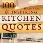 says 100 heartfelt and inspiring kitchen quotes with a photo of a kitchen