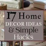 says 17 home decor ideas and simple hacks with 4 photos of homes with living rooms below says the easy home decorating tips and styling tips guide part one
