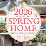 says 2026 refreshing spring home trends decorating ideas with 4 photos of homes with spring decorating below says 2026 Spring Home Trends & Decorating Ideas