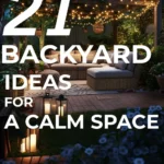 says 21 backyard ideas for a calm space with a photo of a cozy backyard in the evening