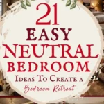 says 21 easy neutral bedroom ideas to create a bedroom retreat with 7 photos of neutral bedrooms below says Neutral Bedroom Ideas for Calm and Timeless Tranquility to Create a Bedroom Retreat For You