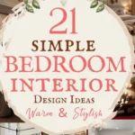 says 21 simple bedroom interior design ideas warm and stylish with 6 photos of bedrooms below says Simple Bedroom Interior Design Ideas That Feel Warm and Stylish