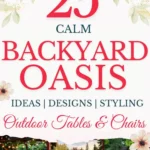 says 25 calm backyard oasis ideas designs styling outdoor tables and chairs with 7 photos of backyards below says Calm Backyard Oasis Ideas Designs, Outdoor Tables & Cozy Patio Styling Tips