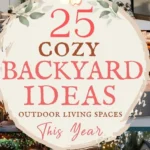 says 25 cozy backyard ideas outdoor living spaces this year with 6 photos of backyards below says Cozy Backyard Ideas | Outdoor Living Spaces, Seating, Lighting & Easy Styling Tips
