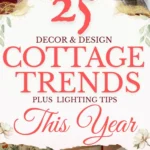 says 25 decor and design cottage trends plus lighting tips this year with 6 photos of cottages below says 25 Cottage Trends This Year + Lighting Tips Cozy Decor & Cottage Design Ideas