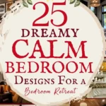 says 25 dreamy calm bedroom designs for a bedroom retreat with 8 photos of calm bedrooms below says Calm Bedroom Design Ideas for the Cozy Bedroom Retreat You’ve Been Dreaming Of