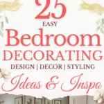 says 25 easy bedroom decorating design decor styling ideas and inspo with 6 bedroom photos below says Bedroom Decorating Ideas Design, Decor, Styling Inspo + Easy Tips