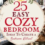says 25 easy cozy bedroom ideas to create a bedroom retreat with 8 photos of cozy bedrooms below says Easy Cozy Bedroom Decorating Ideas to Create a Bedroom Retreat For You