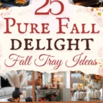 says 25 pure fall delight fall tray ideas with 7 photos of fall trays and fall table ideas below says easy fall home decorating ideas