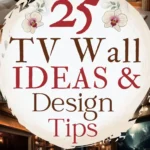 says 25 tv wall ideas and design tips with 4 photos of tv walls in living rooms and dens and theater room below says tv wall ideas designs and styling tips for you
