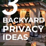 says 3 backyard privacy ideas that feel like a private retreat