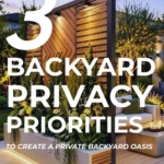 says 3 backyard privacy priorities to create a private backyard oasis with a photo of a backyard patio with a privacy screen