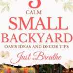 says 3 calm small backyard oasis ideas and decor tips with 6 photos of small backyards below says 3 Calm Small Backyard Oasis Ideas Decorating, Lighting and Seating Inspo