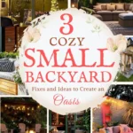 says 3 cozy small backyard fixes and ideas to create an oasis with 7 photos of small backyards below says Inspiring Small Backyard Ideas to Create an Outdoor Oasis Seating, Lighting, Tables