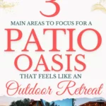 says 3 main areas to focus for a patio oasis that feels like an outdoor retreat with 6 photos of patios below says 3 Main Patio Areas To Focus on to Create an Outdoor Retreat