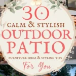 says 30 calm and stylish outdoor patio furniture ideas and styling tips for you with 7 photos of outdoor patios below says Cozy Patio Furniture Ideas to Make Your Space Feel Calm and Stylish