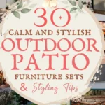 says 30 calm and stylish outdoor patio furniture sets and styling tips with 6 photos of patios below says Backyard Patio Furniture Sets and Decor Ideas Outdoor furniture, chairs, tables, and Styling Tips