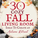 says 30 cozy fall living room ideas to create an autumn retreat with 7 photos of fall living room decorating below says Fall Living Room Ideas & Styling Tips | Cozy Living Room Autumn Decorating For You