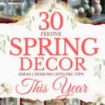 says 30 festive spring decor ideas designs styling tips this year with 7 photos of homes with spring decor below says Festive Spring Decor Ideas This Year Designs, Colors & Easy Styling Tips