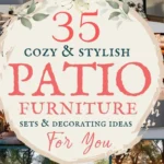 says 35 cozy and stylish patio furniture sets and decorating ideas for you with 6 photos of outdoor patios below says Patio Furniture Sets and Decorating Ideas To Help You Transform Your Patio Space