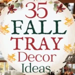 says 35 fall tray decor ideas with 5 photos of fall trays decorated with fall decor below says fall tray decorating ideas designs and styling tips