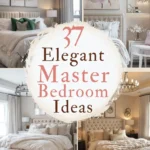 says 37 elegant master bedroom ideas with 4 photos of master bedrooms below says beautiful master bedroom ideas and designs for you