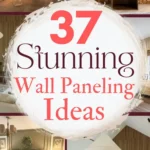 says 37 stunning wall paneling ideas with 6 photos of homes with wall paneling living room entryway bedroom below says wall decorating ideas and design tips for you
