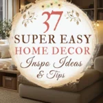 says 37 super easy home decor inspo ideas and tips with photo of living room below says the home decor inspo guide and easy styling tips part one