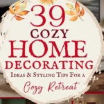 says 39 cozy home decorating ideas and styling tips for a cozy retreat with 6 photos of homes with cozy rooms and spaces and living rooms below says Cozy Home Decor Ideas for a Warm Home: Part One | Styling Tips for Every Room