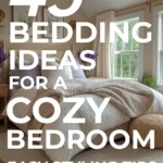 says 45 bedding ideas for a cozy bedroom easy styling tips