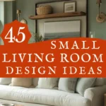 says 45 small living room design ideas with a photo of a small living room