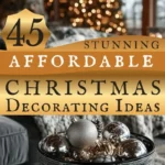 says 45 stunning affordable christmas decorating ideas with christmas photo of bowl of ornaments on table with christmas tree in background