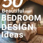 says 50 beautiful bedroom design ideas stylish bedroom tips with a photo of a bedroom