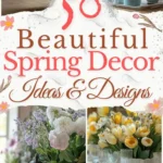 says 50 beautiful spring decor ideas and designs with 5 photos of homes with spring decor below says inspiring spring decorating for you