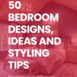 says 50 bedroom designs, ideas and styling tips a complete guide to bedroom decorating with a photo of a bedroom