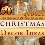 says 50 budget friendly and stunning christmas decor ideas