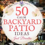 says 50 calm backyard patio ideas just breathe with 4 photos of backyard patios below says Calm Backyard Patio Ideas & Decorating Tips This Year Cozy Seating + Outdoor Tables
