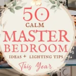 says 50 calm master bedroom ideas plus lighting tips this year with 6 photos of master bedrooms and primary bedrooms below says Calm Master Bedroom Ideas + Lighting Tips | Primary Bedroom Decor, Layouts & Cozy Style