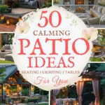 says 50 calming patio ideas seating lighting tables with 4 photos of outdoor patios below says Calming Patio Ideas Seating, Lighting & Outdoor Tables (Cozy Backyard Patio)