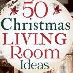 says 50 christmas living room ideas with 4 photos of christmas living rooms with christmas decor below says Christmas Living Room Ideas, Decor and Styling Tips For You