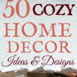 says 50 cozy home decor ideas and designs with 4 photos of homes with cozy decor cozy living rooms cozy bedrooms below says Cozy Home Decor Ideas and Design Tips For a Serene Retreat