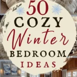 says 50 cozy winter bedroom ideas with 4 photos of bedrooms with winter decor bedding lighting throw pillows throw blankets rugs winter decor wall art