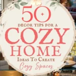 says 50 decor tips for a cozy home ideas to create cozy spaces with 7 photos of cozy homes living rooms bedrooms cozy home decor below says Cozy Home Decor Ideas | Styling Tips and Designs To Create A Cozy Home Retreat