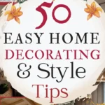 says 50 easy home decorating and style tips with 4 photos of homes decorated bedrooms living rooms below says easy home decor and style tips for you