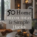 says 50 home decor ideas and simple hacks with photo of a living room with couch lighting below says the easy home styling tips and simple hacks guide