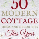 says 50 modern cottage ideas and decor tips this year with 5 cottage photos of living rooms and bedrooms below says Modern Cottagecore Ideas Decor & Easy Styling Tips This Year
