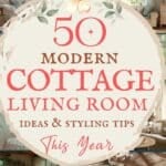 says 50 modern cottage living room ideas and styling tips this year with 7 photos of cottage living rooms below says 50 Modern Cottage Living Room Ideas & Decor Tips This Year | Cozy Cottagecore Style