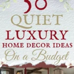 says 50 quiet luxury home decor ideas on a budget with 6 photos of home interiors below says Quiet Luxury Home Decorating On A Budget Elegant, Cozy Style + Easy Design Tips