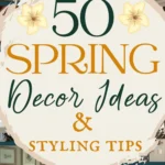 says 50 spring decor ideas and styling tips with 4 photos of spring home decor living room bedroom spring decor lighting pillows below says 50 Spring Decor Ideas: Styling Tips, Designs, Colors & Lighting